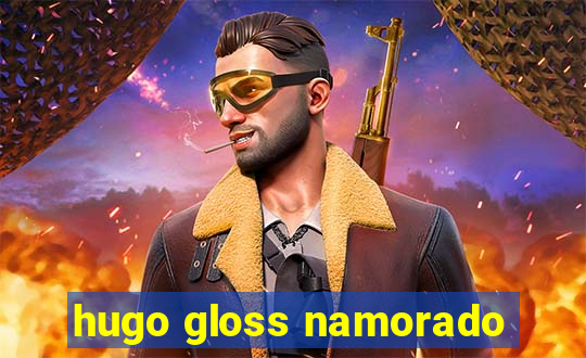 hugo gloss namorado